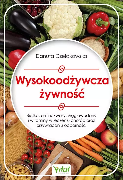 Wysokoodżywcza żywność. Białka, aminokwasy, węglowodany i witaminy w leczeniu chorób oraz przywracaniu odporności - Książki