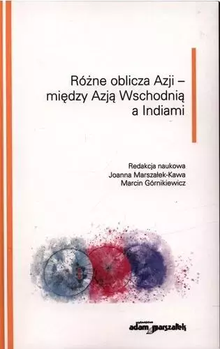 Różne oblicza Azji - między Azją Wschodnią... - Książki
