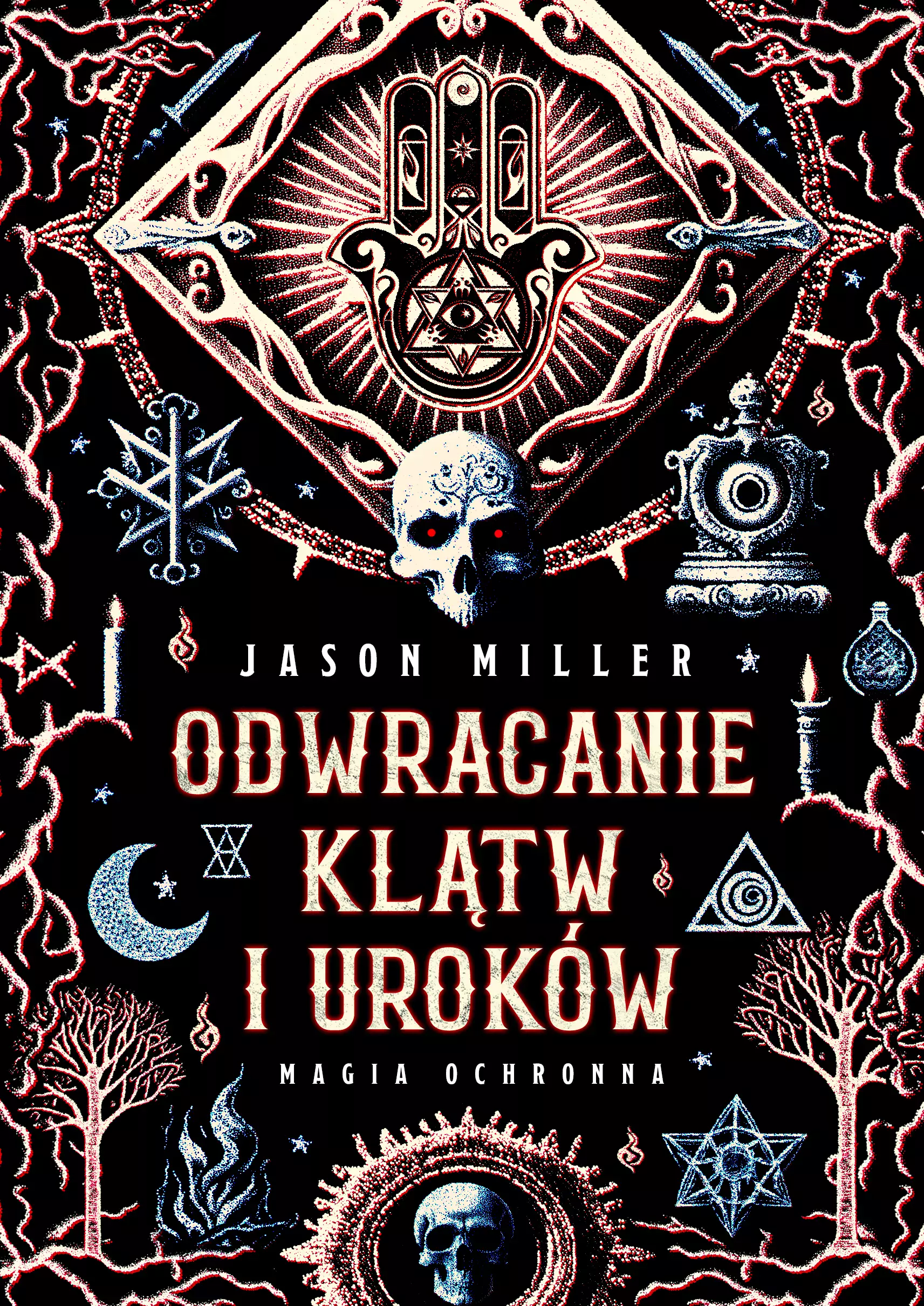 Odwracanie klątw i uroków. Magia ochronna. Protection & Reversal Magick: A Witch's Defense Manual - Książki