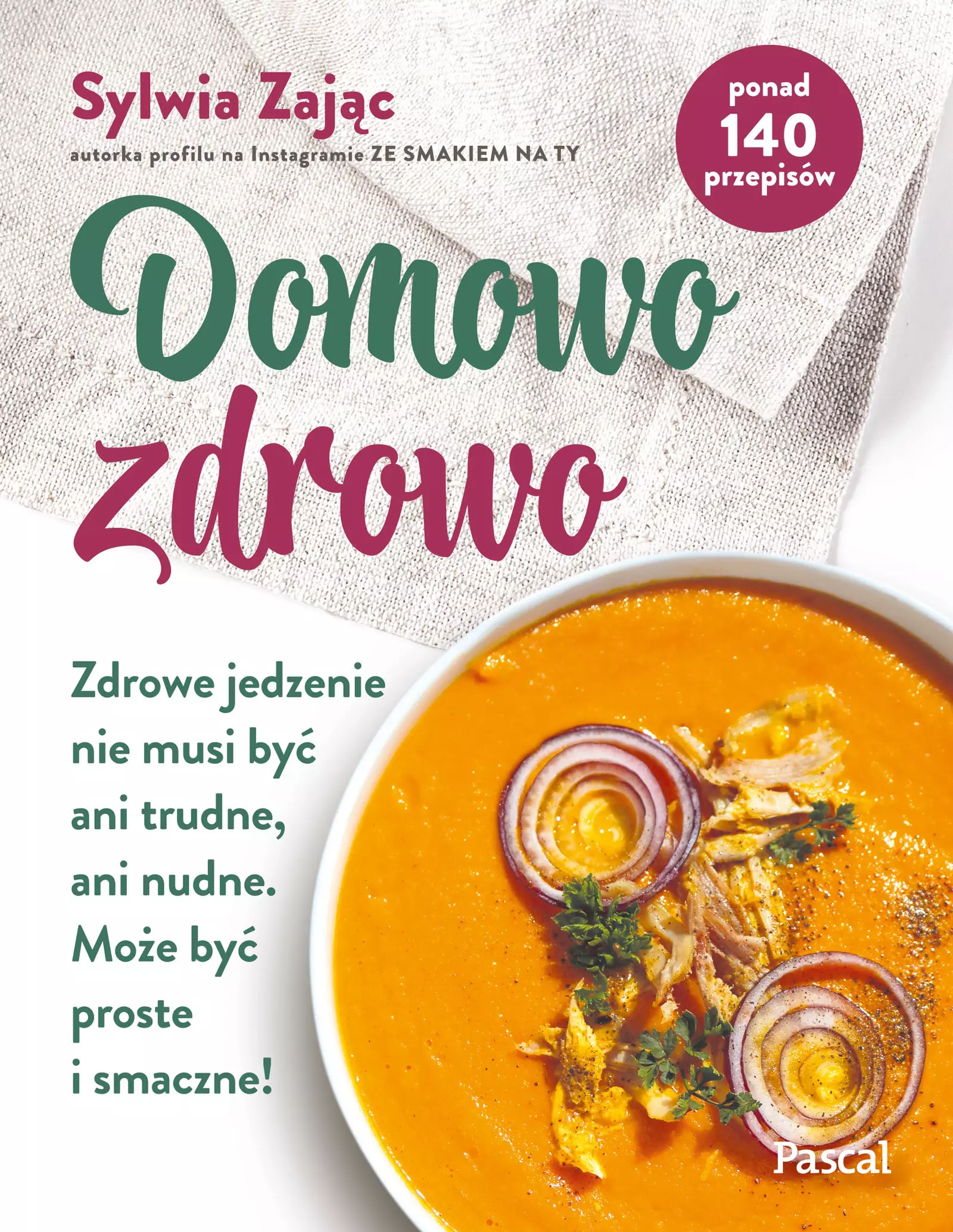 Domowo zdrowo. Zdrowe jedzenie nie musi być ani trudne, ani nudne. Może być proste i smaczne! - Książki