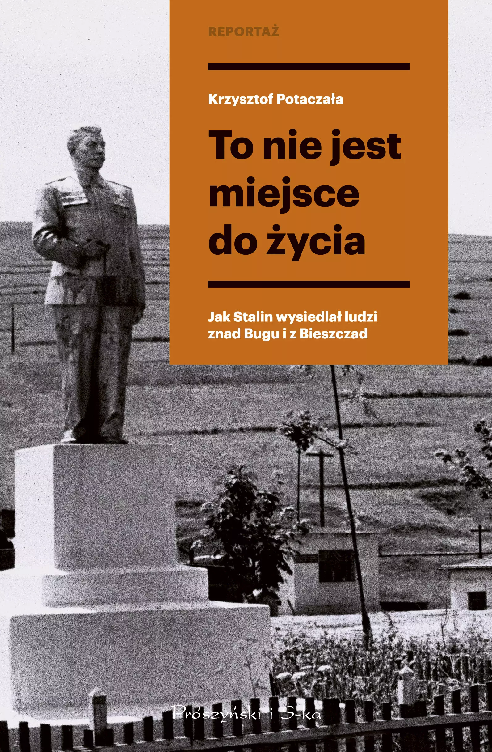 To nie jest miejsce do życia. Stalinowskie wysiedlenia znad Bugu i z Bieszczadów - Książki