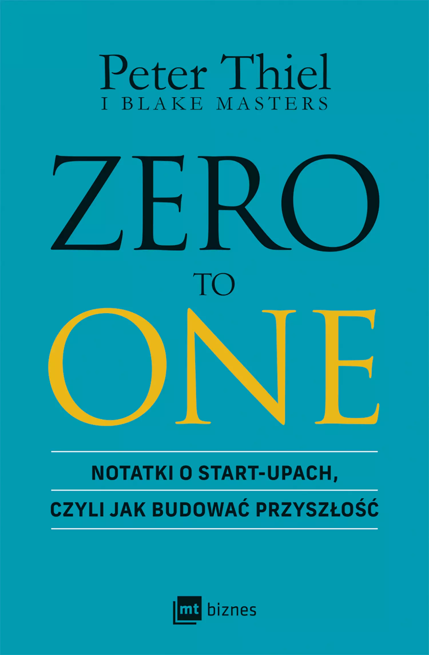 Zero to One. Notatki o start-upach, czyli jak budować przyszłość - Książki