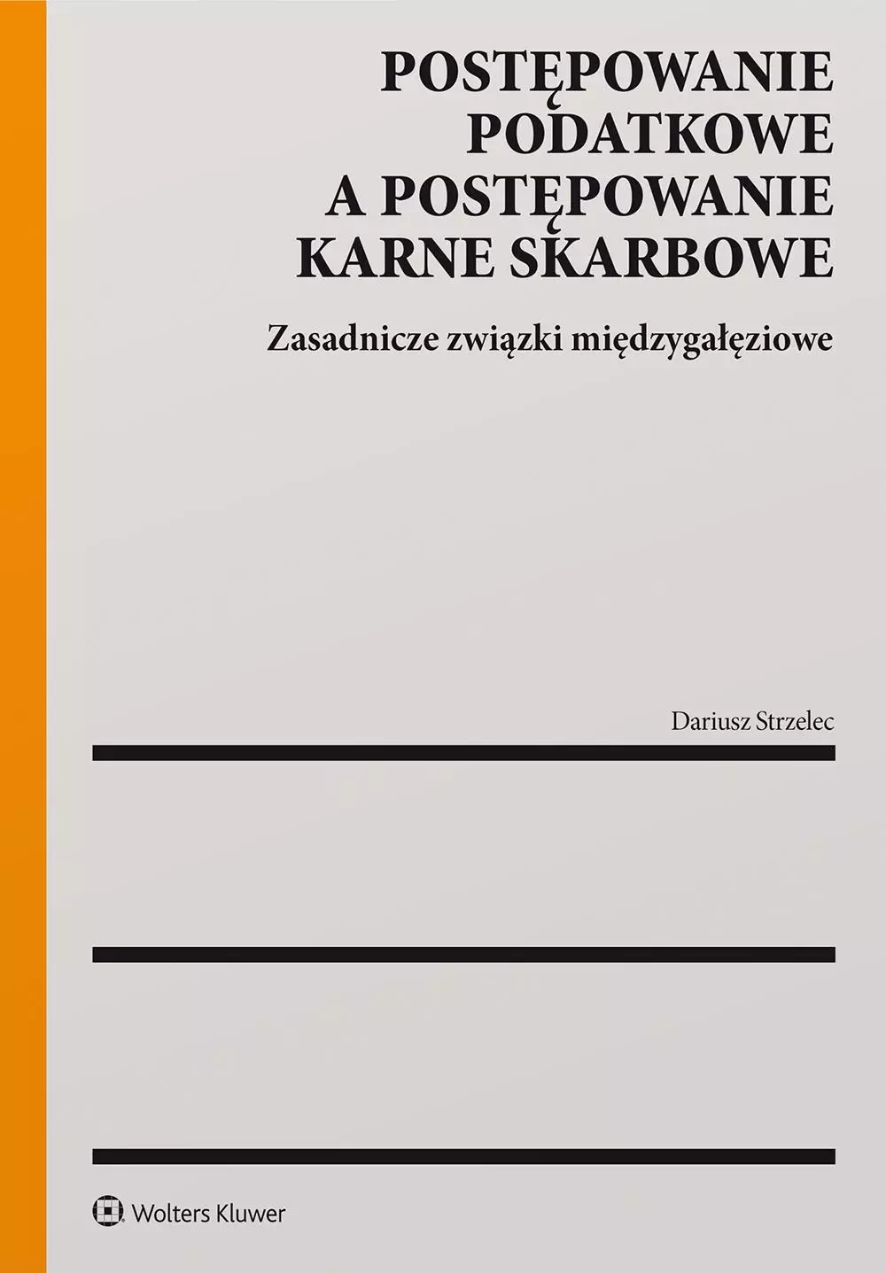 Postępowanie podatkowe a postępowanie karne skarbowe. Zasadnicze związki międzygałęziowe - Książki