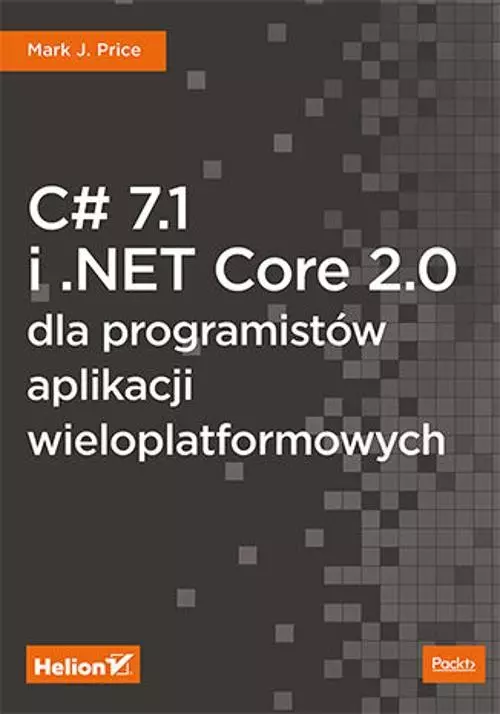 C# 7.1 i .NET Core 2.0 dla programistów - Książki