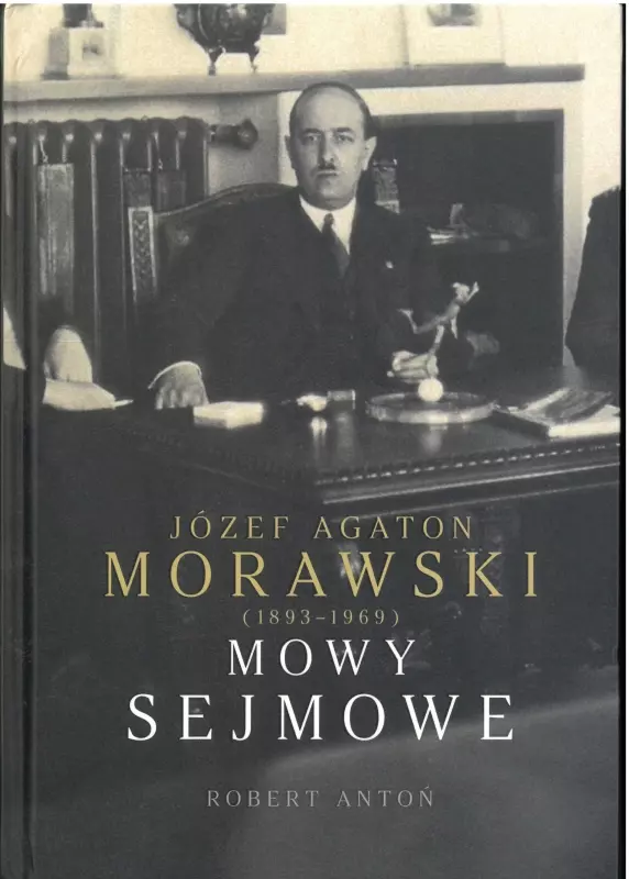Józef Agaton Morawski (1893-1969). Mowy sejmowe - Książki