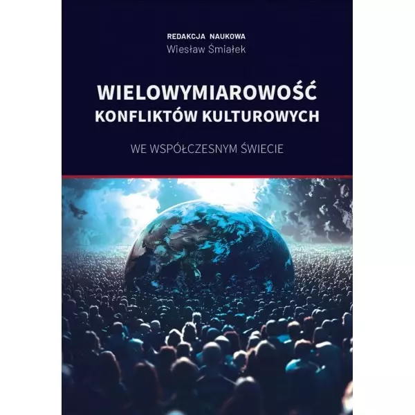 Wielowymiarowość konfliktów kulturowych we współczesnym świecie - Książki