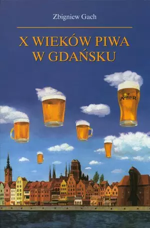 X wieków piwa w Gdańsku - Książki