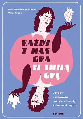 Każdy z nas gra w inną grę. 9 typów osobowości i ukryte schematy, które nami rządzą - Książki