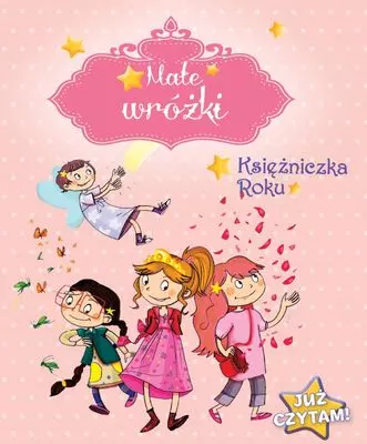 Małe wróżki. Księżniczka Roku. Już czytam! - Książki