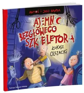 Tajemnica bezgłowego szkieletora. Antoś i jego banda - Książki