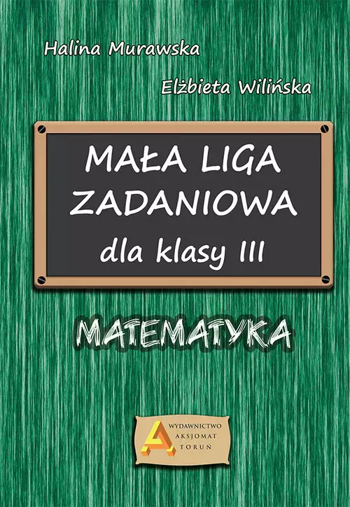 Mała liga zadaniowa dla klasy III. Matematyka - Książki