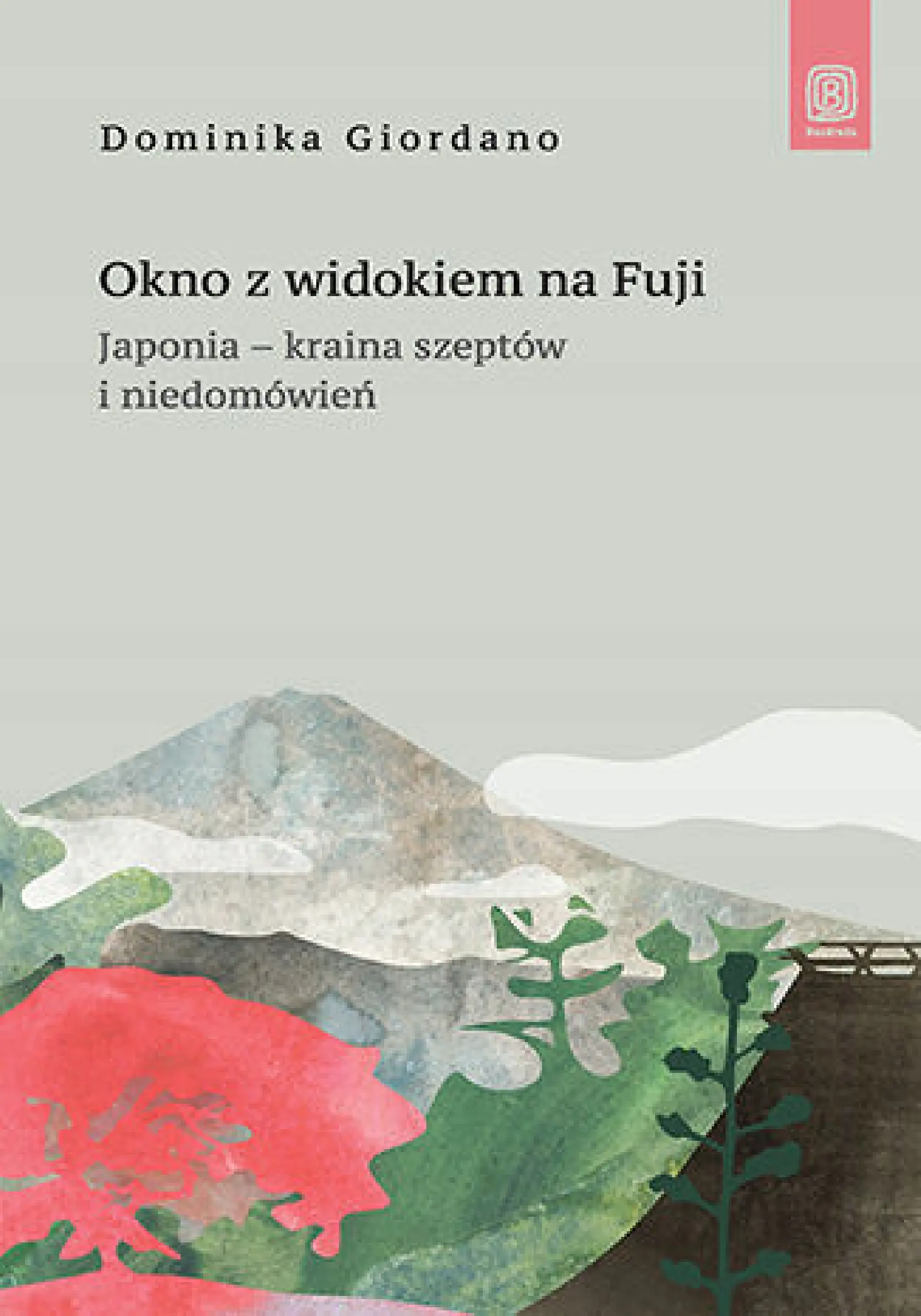 Okno z widokiem na Fuji. Japonia - kraina szeptów i niedomówień - Książki