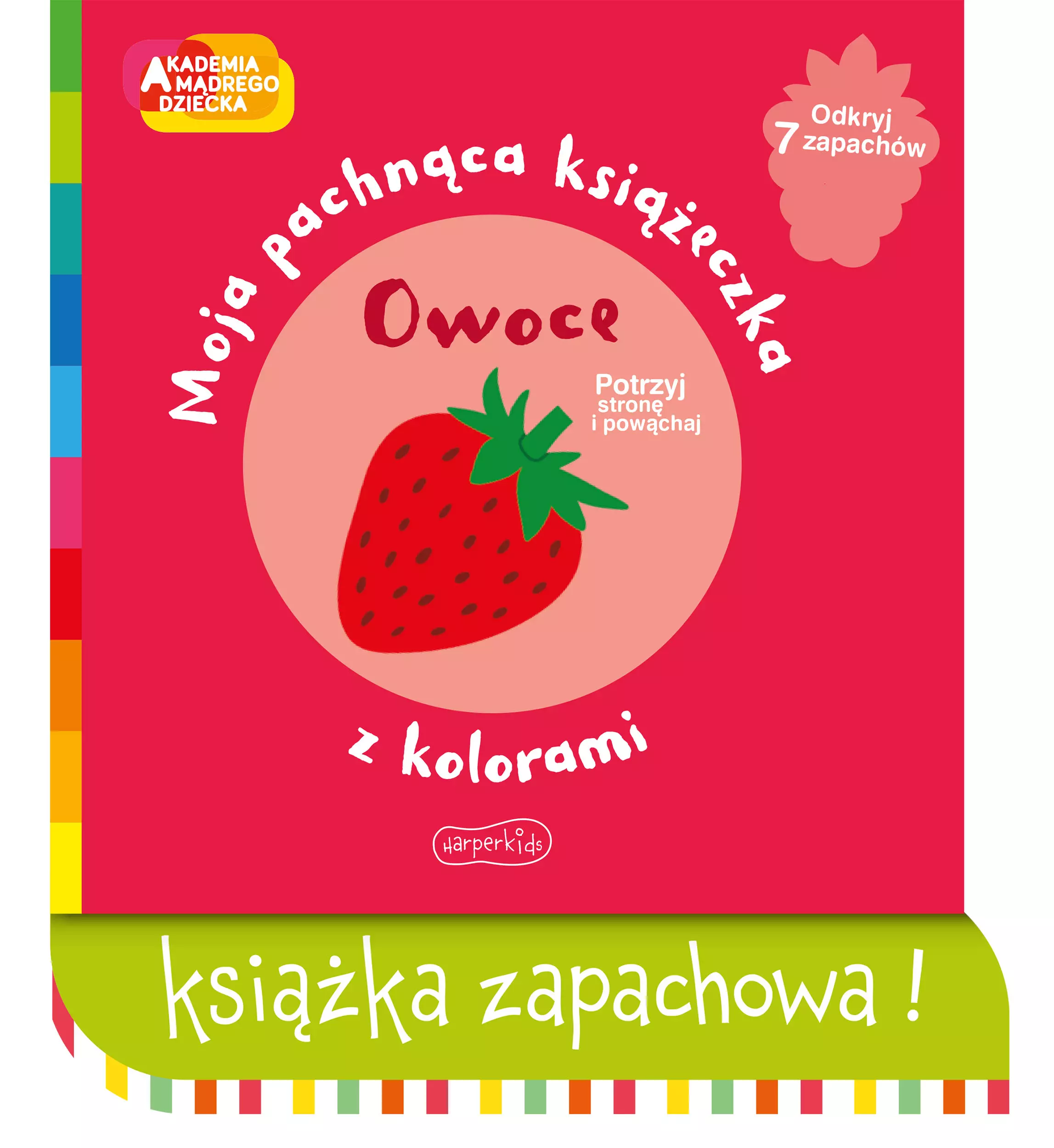 Akademia mądrego dziecka. Moja pachnąca książeczka z kolorami. Owoce - Książki