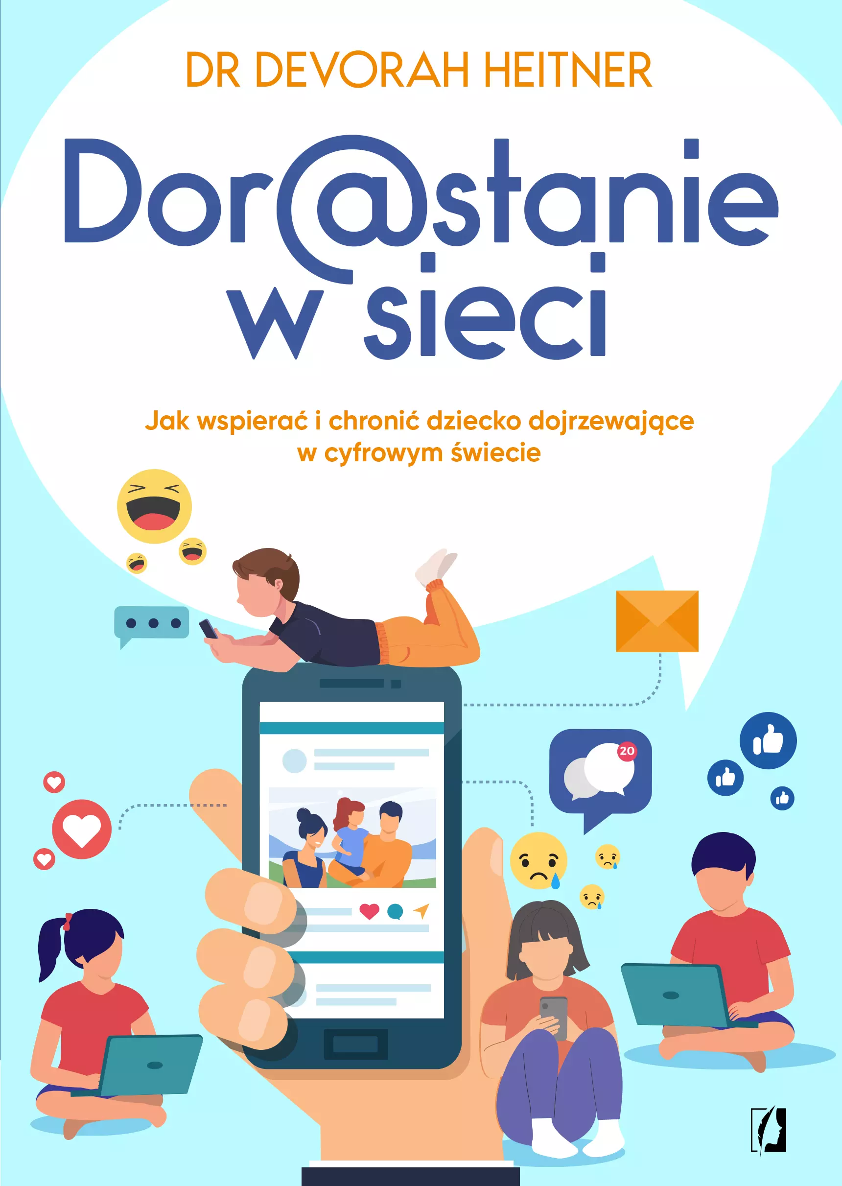 Dorastanie w sieci. Jak wspierać i chronić dziecko dojrzewające w cyfrowym świecie - Książki