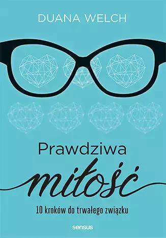 Prawdziwa miłość. 10 kroków do trwałego związku - Książki