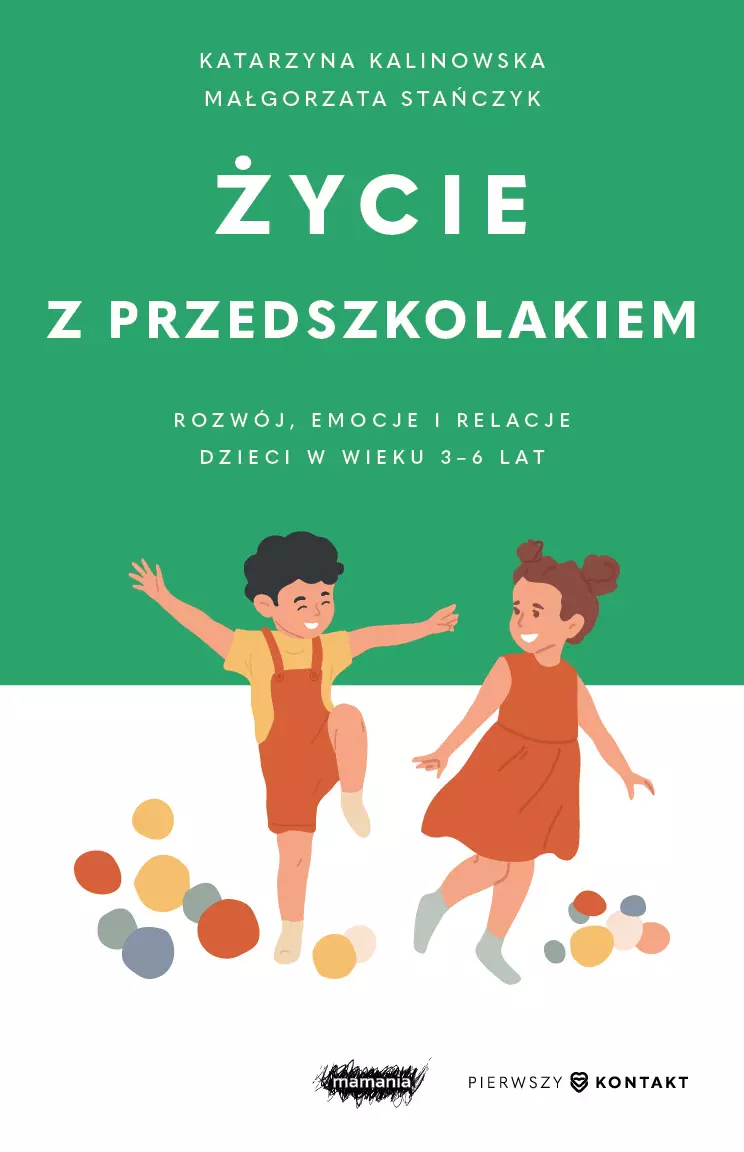 Życie z przedszkolakiem. Rozwój, emocje i relacje dzieci w wieku 3-6 lat - Książki