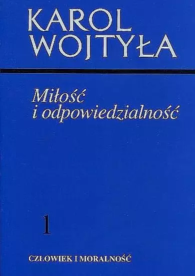 Miłość i odpowiedzialność Człowiek i moralność Tom 1 - Książki