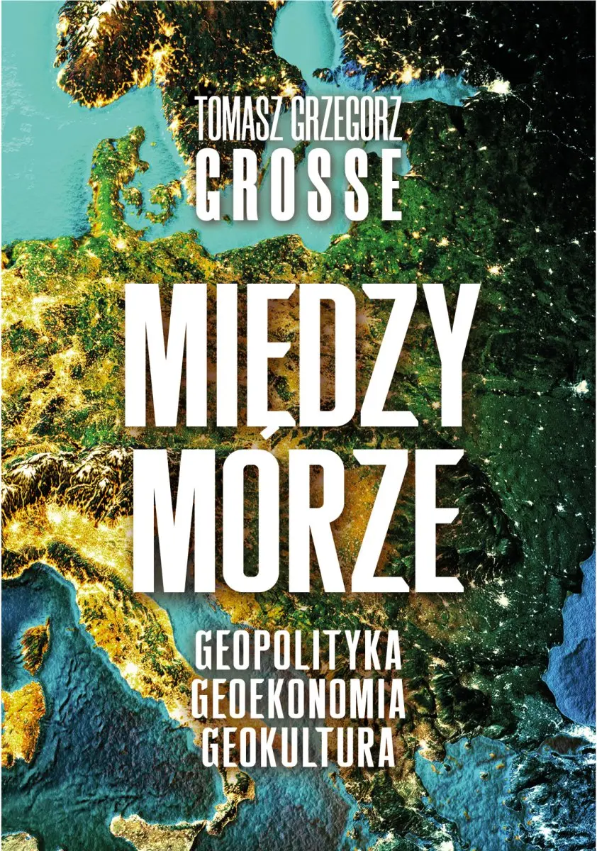Międzymorze. Geopolityka-Geoekonomia-Geokultura - Książki