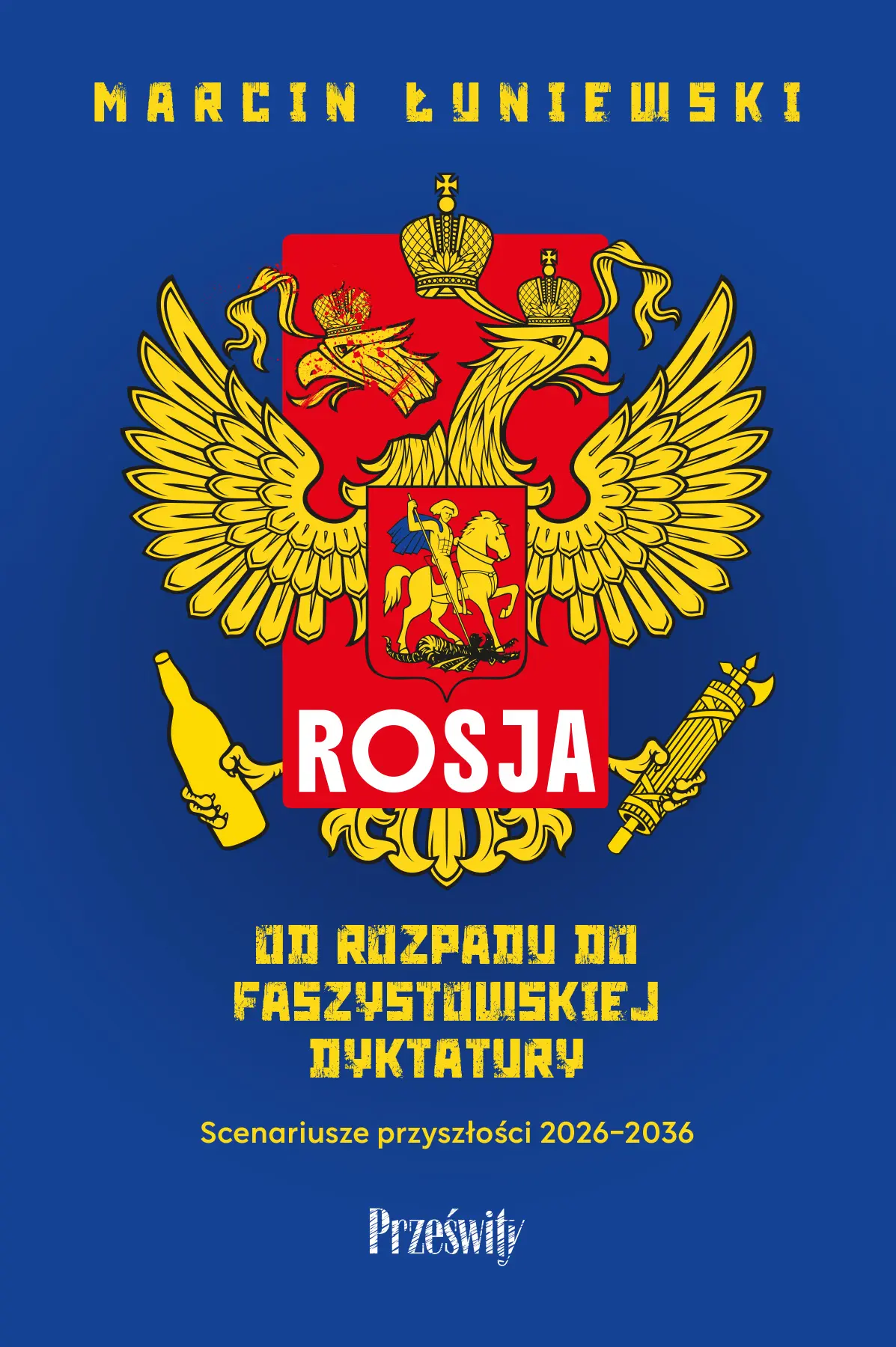 Rosja. Od rozpadu do faszystowskiej dyktatury. Scenariusze przyszłości 2026-2036 - Książki