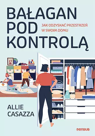 Bałagan pod kontrolą. Jak odzyskać przestrzeń w swoim domu - Książki