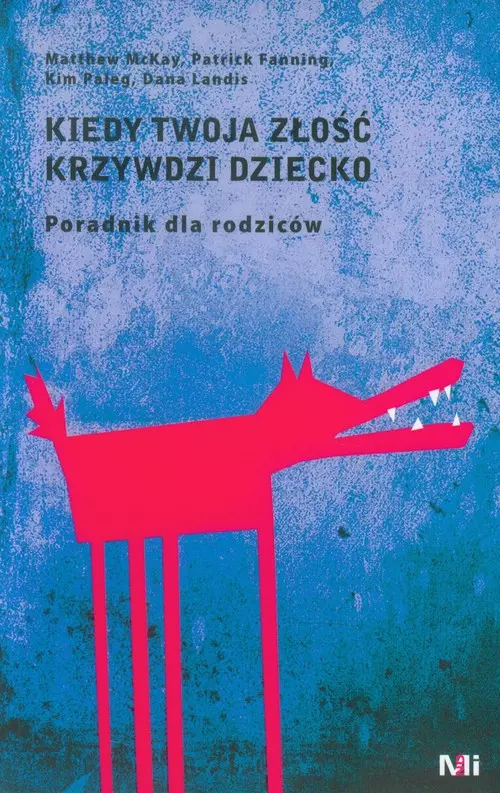 Kiedy twoja złość krzywdzi dziecko. Poradnik dla rodziców - Książki