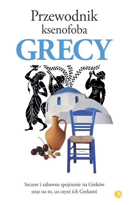 Przewodnik ksenofoba. Grecy - Książki