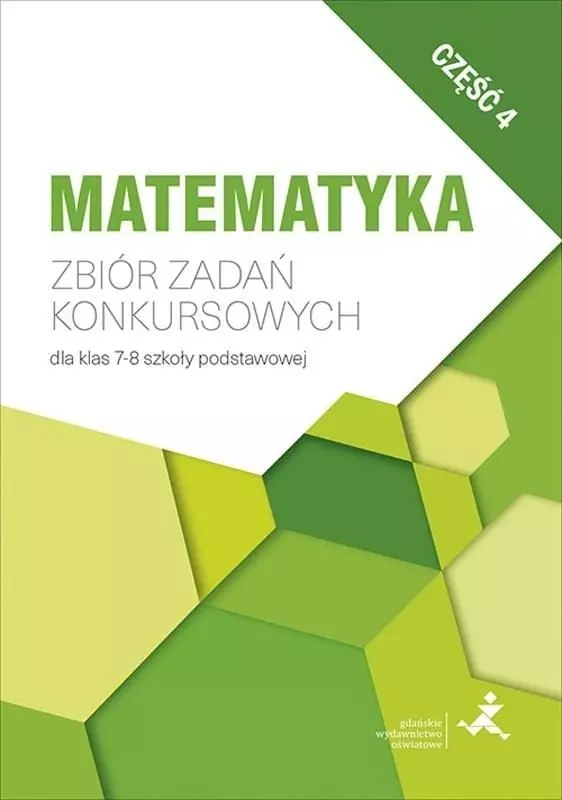 Matematyka. Zbiór zadań konkursowych dla klas 7-8 szkoły podstawowej. Część 4 - Książki