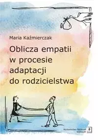Oblicza empatii w procesie adaptacji do rodzicielstwa - Książki