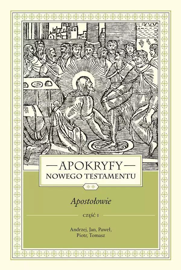 Apokryfy Nowego Testamentu. Apostołowie. Tom 2. Część 1.  Andrzej, Jan, Paweł, Piotr, Tomasz, wydanie 3 - Książki