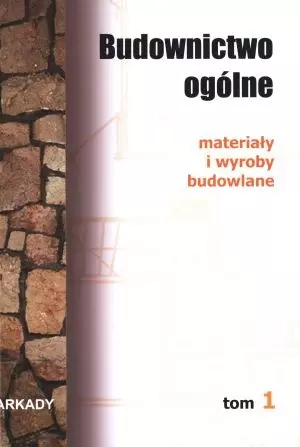 Budownictwo ogólne. Tom 1. Materiały i wyroby budowlane - Książki