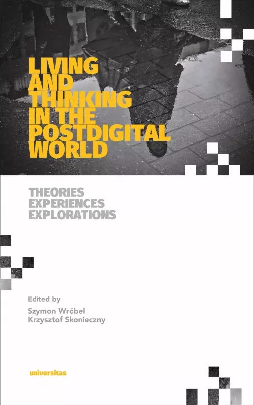 Living and Thinking in the Postdigital World. Theories, Experiences, Explorations - Książki