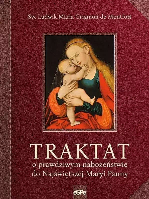 Traktat o prawdziwym nabożeństwie do najświętszej Maryi Panny - Książki
