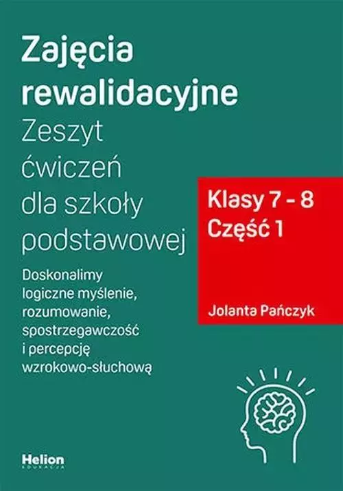 Zajęcia rewalidacyjne. Zeszyt ćwiczeń dla szkoły podstawowej. Klasy 7-8. Część 1 - Książki