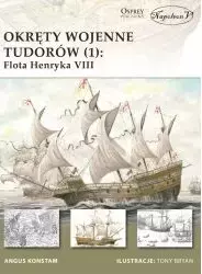 Okręty wojenne Tudorów. Tom 1. Flota Henryka VIII - Książki